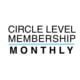 Circle Level Membership Monthly